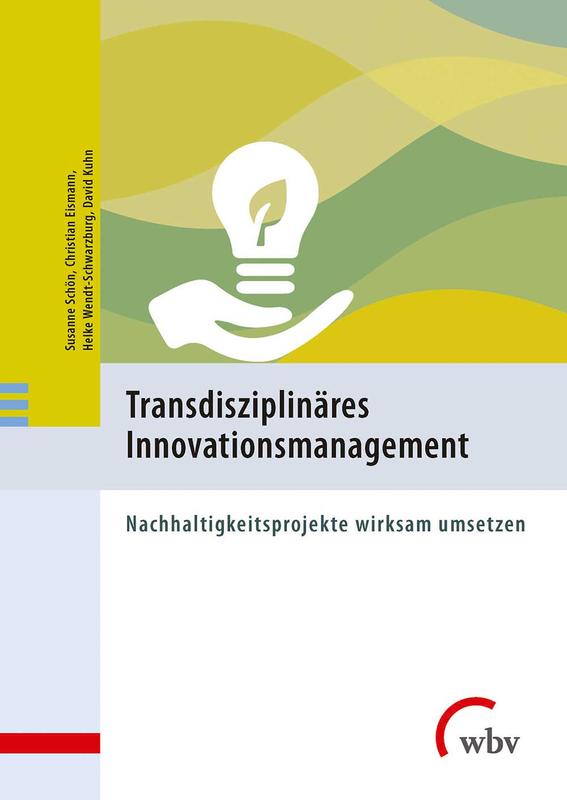 Susanne Schön et al. 2020 Transdisziplinäres Innovationsmanagement. Nachhaltigkeitsprojekte wirksam umsetzen, wbv